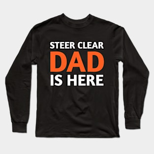 Steer clear dad is here - Father's day Long Sleeve T-Shirt